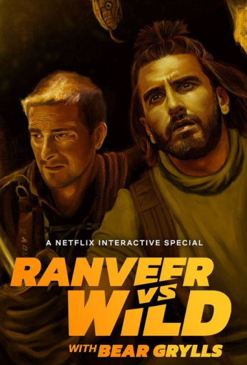 Ranveer vs. Wild with Bear Grylls