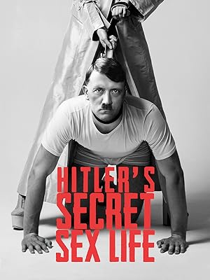 Hitler’s Secret Sex Life