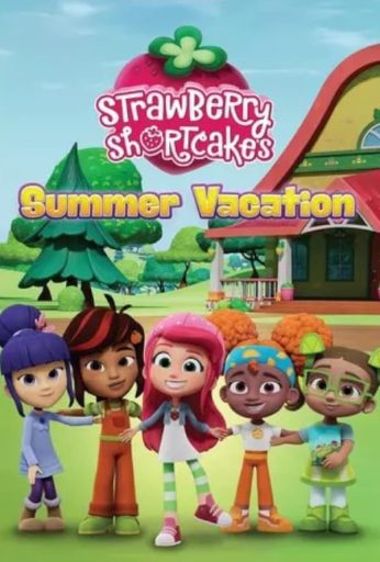 Strawberry Shortcake’s Summer Vacation