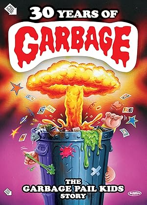 30 Years of Garbage: The Garbage Pail Kids Story