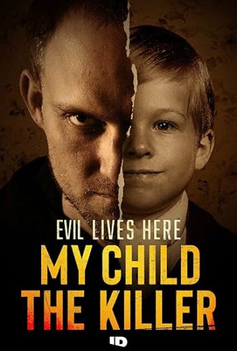 Evil Lives Here: My Child the Killer